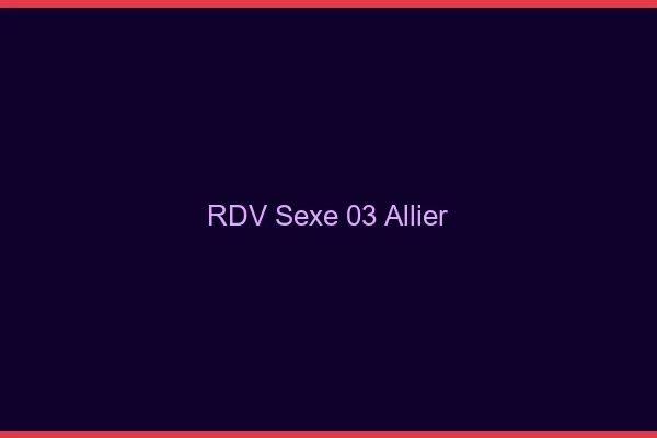 RDV sexe 03 allier