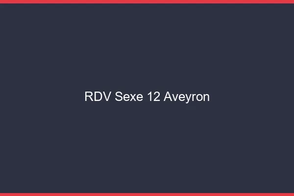 RDV sexe 12 aveyron