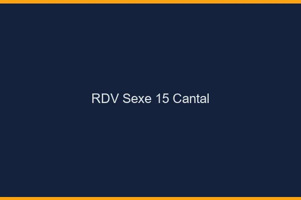 RDV sexe 15 cantal