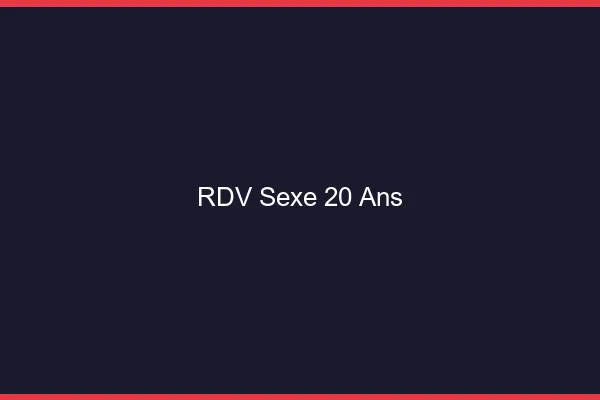 RDV sexe 20 ans