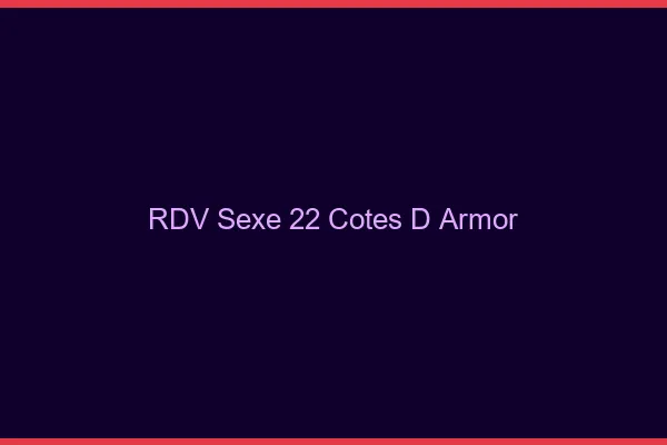 RDV sexe 22 côtes-d'armor