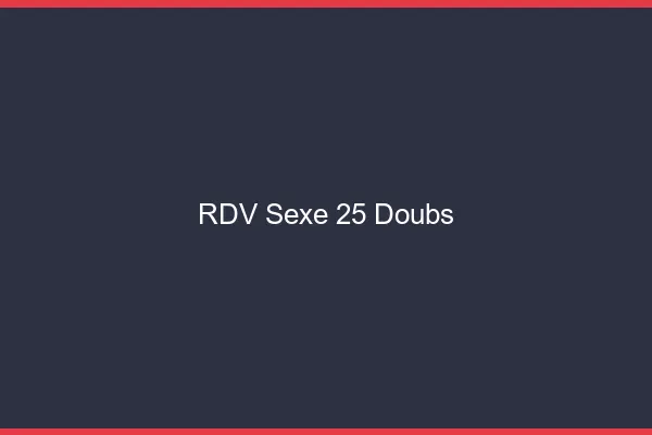 RDV sexe 25 doubs