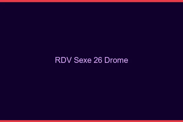 RDV sexe 26 drôme