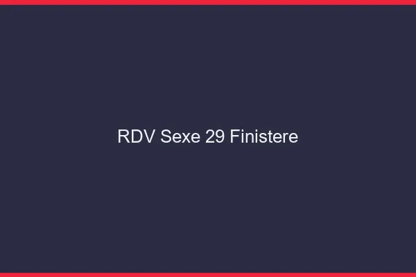RDV sexe 29 finistère