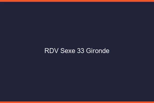 RDV sexe 33 gironde