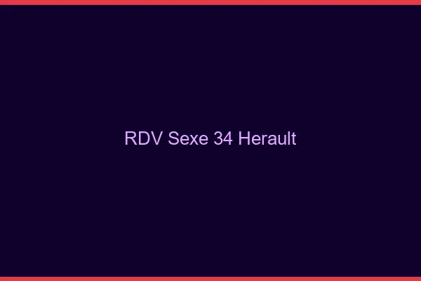 RDV sexe 34 hérault