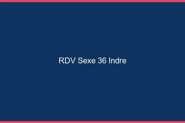 RDV sexe 36 indre