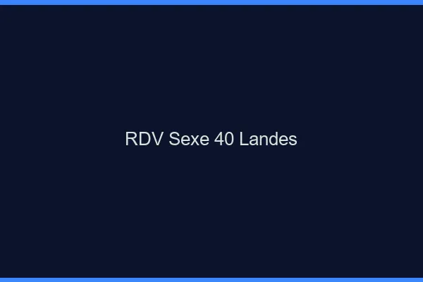 RDV sexe 40 landes