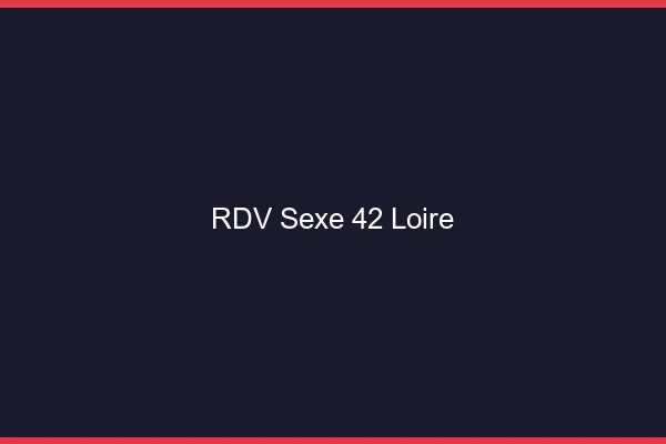 RDV sexe 42 loire