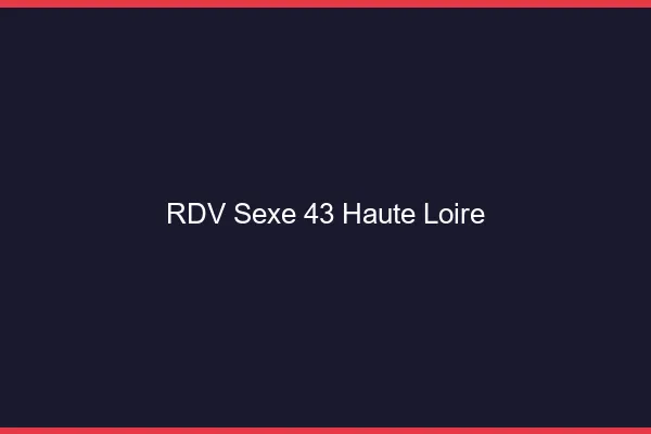 RDV sexe 43 haute-loire