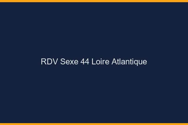 RDV sexe 44 loire-atlantique