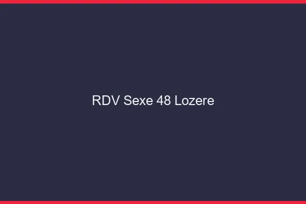 RDV sexe 48 lozère