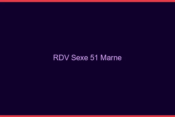 RDV sexe 51 marne
