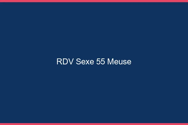 RDV sexe 55 meuse