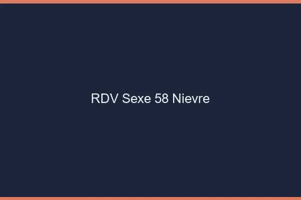 RDV sexe 58 nièvre