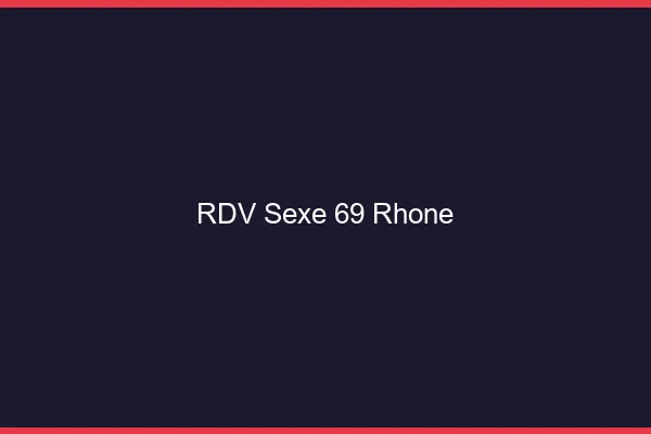 RDV sexe 69 rhône