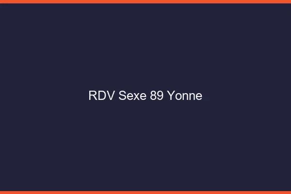 RDV sexe 89 yonne