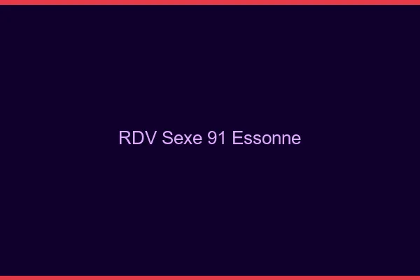 RDV sexe 91 essonne