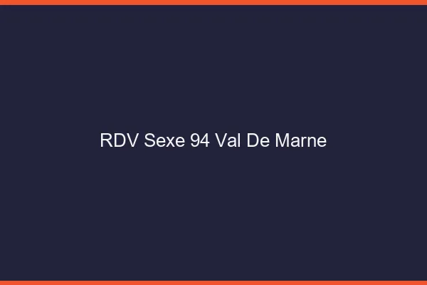 RDV sexe 94 val-de-marne