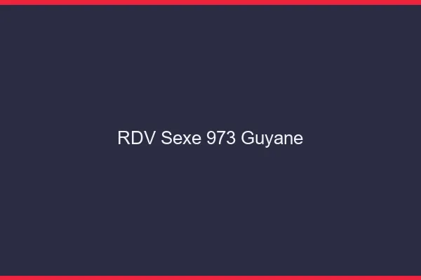 RDV sexe 973 Guyane