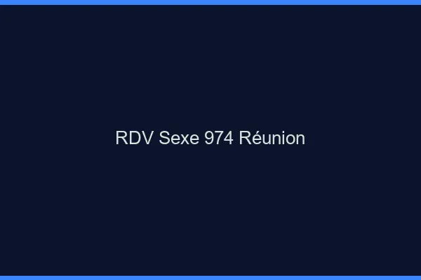 RDV sexe 974 Réunion