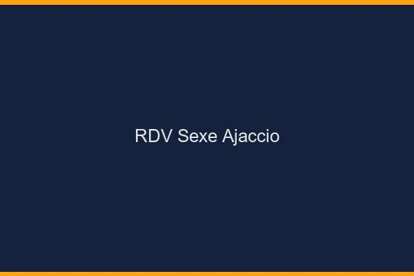 RDV sexe Ajaccio
