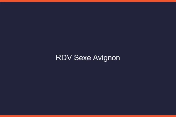 RDV sexe Avignon