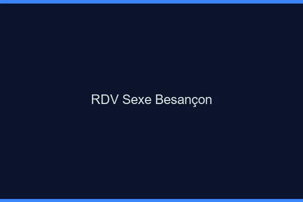 RDV sexe Besançon