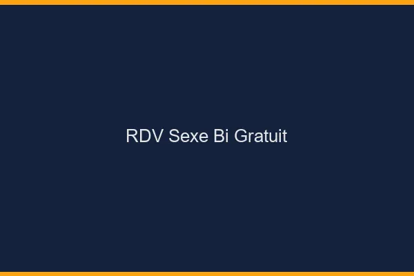 RDV sexe bi gratuit
