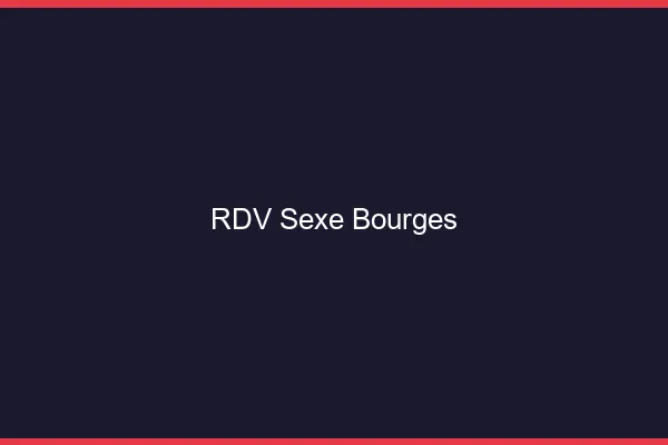 RDV sexe Bourges