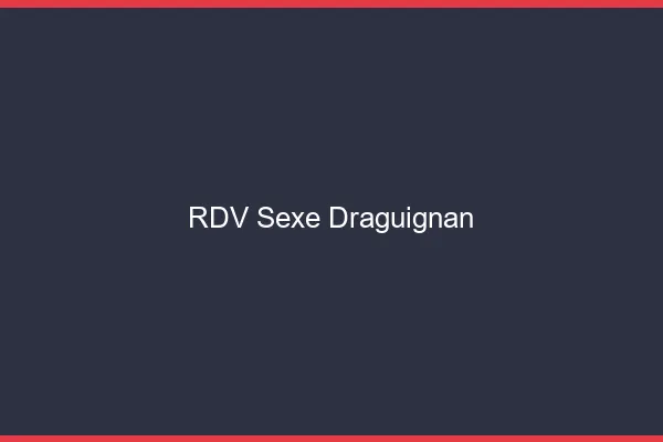 RDV sexe Draguignan