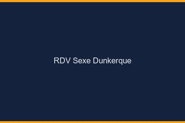 RDV sexe Dunkerque