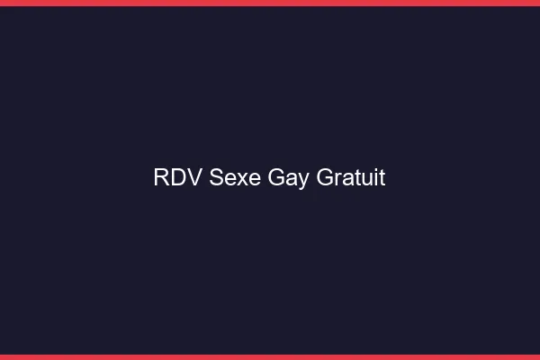 RDV sexe gay gratuit