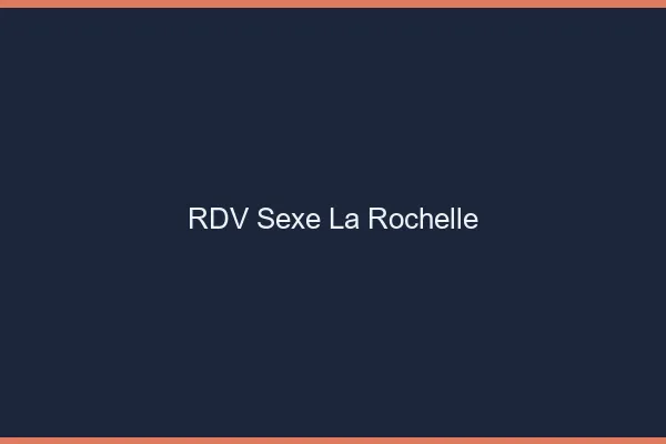 RDV sexe la rochelle