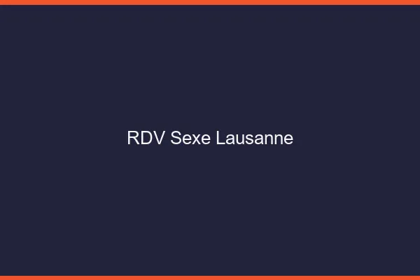 RDV sexe Lausanne