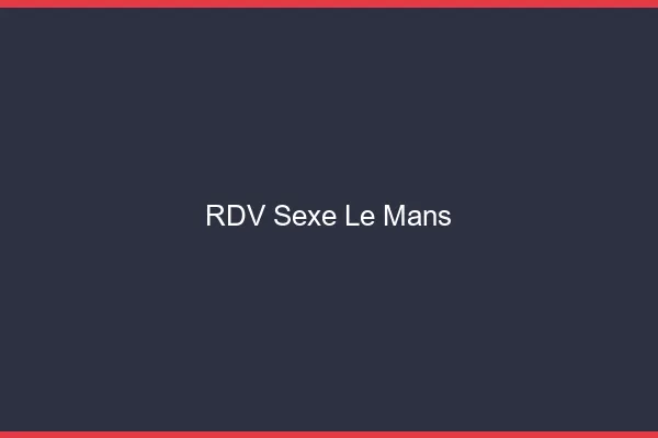 RDV sexe le mans