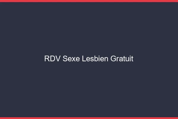RDV sexe lesbien gratuit