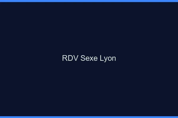 RDV sexe Lyon