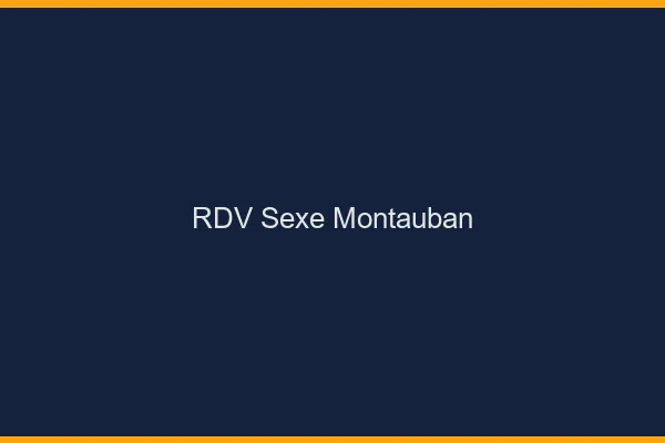 RDV sexe Montauban