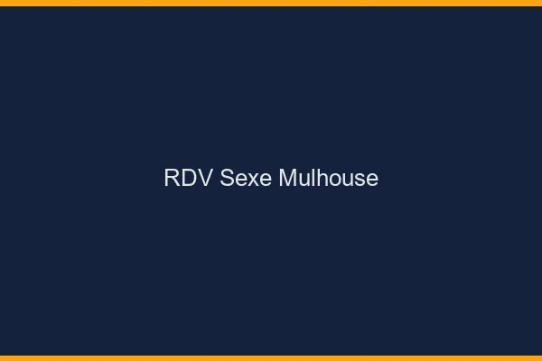 RDV sexe Mulhouse