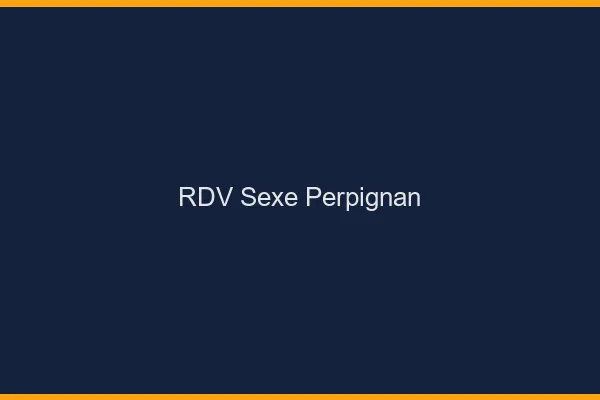 RDV sexe Perpignan