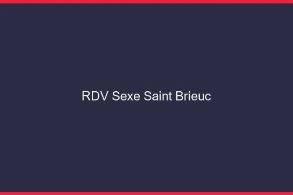 RDV sexe Saint-Brieuc