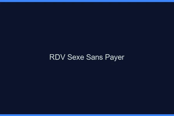 RDV sexe sans payer