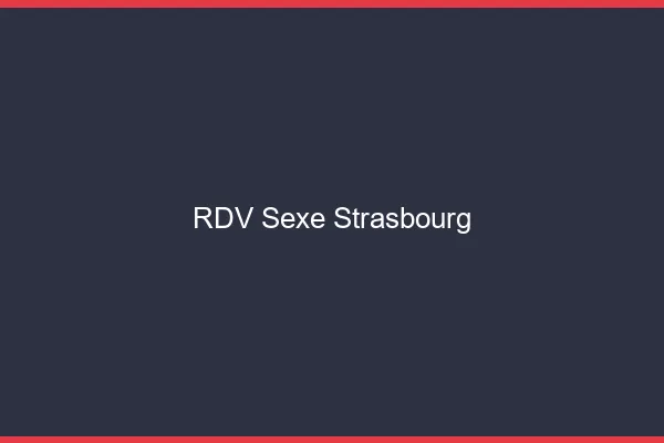 RDV sexe Strasbourg