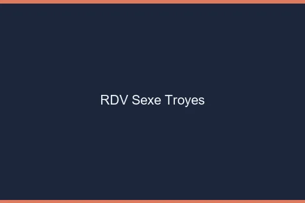 RDV sexe Troyes