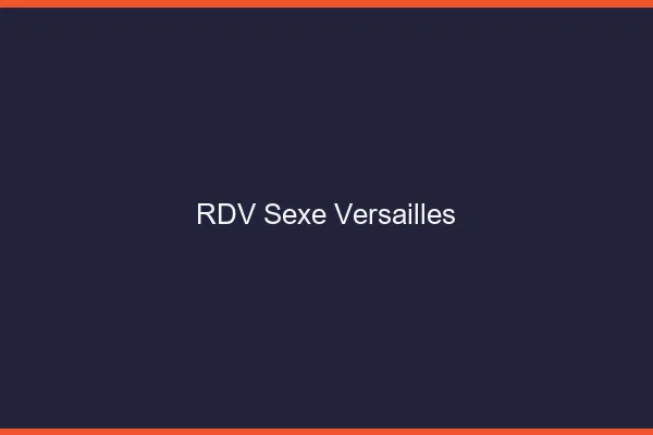 RDV sexe Versailles