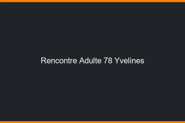 Rencontre adulte 78 yvelines