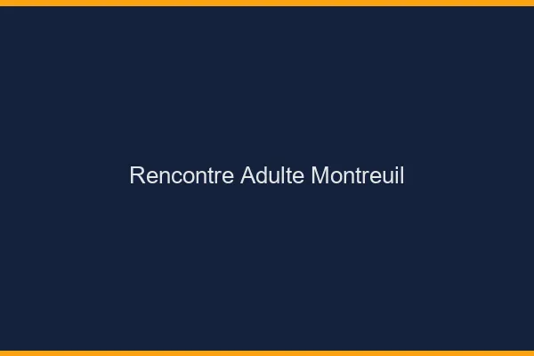 Rencontre adulte Montreuil