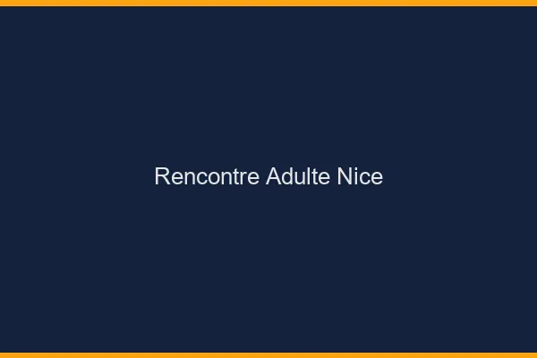 Rencontre adulte Nice
