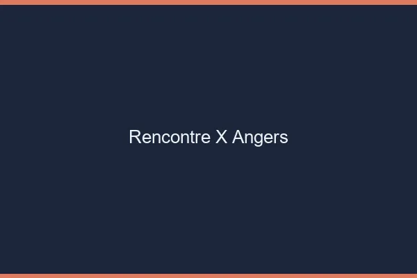 Rencontre X Angers